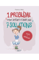 1 probleme 7 solutions : mon enfant n'obeit pas