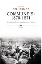 Commune(s), 1870-1871  -  une traversee des mondes au xixe siecle