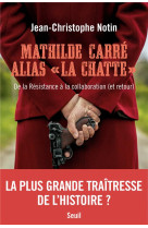 #034;mathilde carre alias #034;#034;la chatte#034;#034;#034; - de la resistance a la collaboration (et retour)