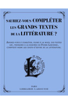 Saurez-vous completer les grands textes de la litterature ?