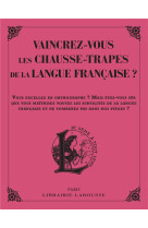 Vaincrez-vous les chausse-trappes de la langue francaise ?