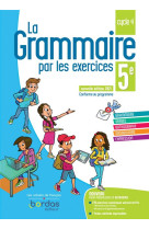 La grammaire par les exercices 5e 2021 cahier de l'eleve