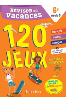 Reviser en vacances de la 6e vers la 5e - 120 jeux sur tout le programme