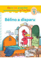 Cocorico je sais lire ! mes premieres lectures avec les p'tites poules : belino a disparu : niveau 1 (edition 2021)