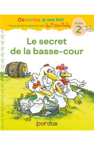 Cocorico je sais lire ! mes premieres lectures avec les p'tites poules : les p'tites poules : le secret de la basse-cour  -  niveau 2