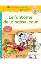 Cocorico je sais lire ! mes premieres lectures avec les p'tites poules : le fantome de la basse-cour  -  niveau 2