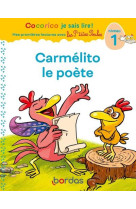 Cocorico je sais lire ! : les p'tites poules : premieres lectures avec les p'tites poules : carmelito le poete : niveau 1