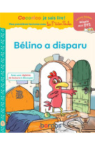 Cocorico je sais lire ! premieres lectures avec les p'tites poules - belino a disparu adapte aux dys