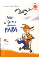 Moi j'aime quand papa...