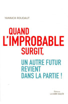 Quand l-improbable surgit, un autre futur revient dans la pa