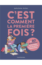 C'est comment la premiere fois ? (et 80 questions sur l'adolescence)