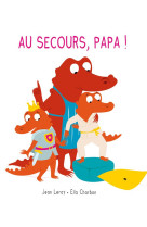 Au secours, papa !