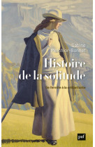 Histoire de la solitude - de l'ermite a la celibattante