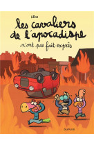 Les cavaliers de l'apocadispe tome 2 : les cavaliers de l'apocadispe n'ont pas fait expres