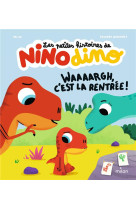 Les petites histoires de nino dino : waaaargh, c'est la rentree !