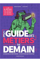 Le guide des metiers de demain : les nouvelles professions, les secteurs qui recrutent