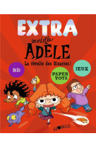 Extra mortelle adele tome 3 : la revolte des bizarres !