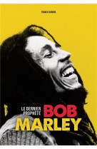 Bob marley - le dernier prophete