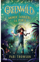 Greenwild tome 1 : le monde derriere la porte