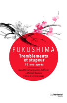 Fukushima : tremblements et stupeur  -  10 ans apres