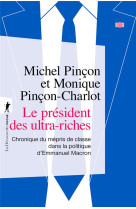 Le president des ultra-riches - chronique du mepris de classe dans la politique d'emmanuel macron