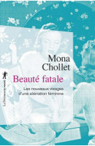 Beaute fatale  -  les nouveaux visages d'une alienation feminine