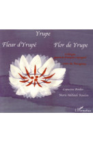 Yrupe - fleur d'yrupe - flor de yrupe - a partir de 6 ans