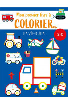 Mon premier livre a colorier : les vehicules