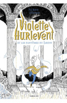 Violette hurlevent - t02 - violette hurlevent et les fantomes du jardin