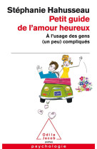 Petit guide de l'amour heureux a l'usage des gens (un peu) compliques