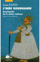 L'inde gourmande  -  encyclopedie de la cuisine indienne