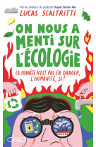 On nous a menti sur l'ecologie : la planete n'est pas en danger, l'humanite, si !