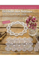 Dentelle aux fuseaux : techniques de base - 85 modeles et des techniques pas a pas avec 114 schemas