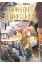 Les monstres d'outre-terre tome 1 : l'apprentie chasseuse