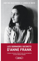 Les derniers secrets d'anne frank : l'histoire meconnue d'anne frank, de sa protectrice et d'une trahison familiale