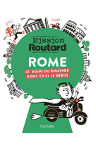 Mission routard : rome : le guide du routard dont tu es le heros