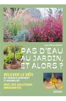 Pas d'eau au jardin, et alors ?