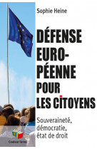 Defense europeenne pour les citoyens : souverainete, democratie, etat de droit
