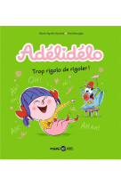 Adelidelo tome 10 : trop rigolo de rigoler