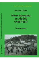 Pierre bourdieu en algerie (1956-1961) : temoignages