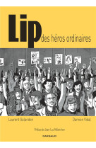 Lip : des heros ordinaires