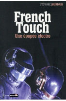 French touch - 1995-2015 : une epopee electro