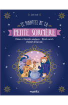 Le manuel de la petite sorciere - potions et formules magiques - rituels sacres - pouvoirs de la lun