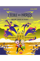 L'ecole des heros : hercule, jamais ne recule !