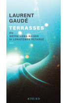 Terrasses - ou notre long baiser si longtemps retarde