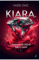 Kiara, diamant ecorche par le sang - tome 1