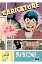 La bibliotheque de daniel clowes - one shot - la bibliotheque de daniel clowes - caricature