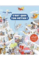 C'est quoi ton metier ? - 300 metiers a decouvrir en images