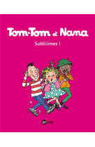 Tom-tom et nana, tome 32 - subliiimes !