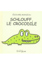 Schlouff le crocodile